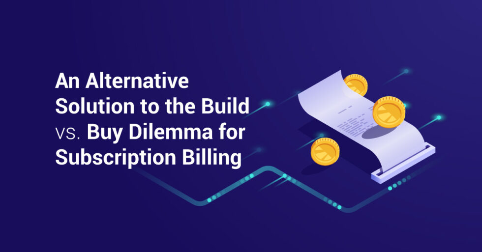 an-alternative-solution-to-the-build-vs-buy-dilemma-for-subscription