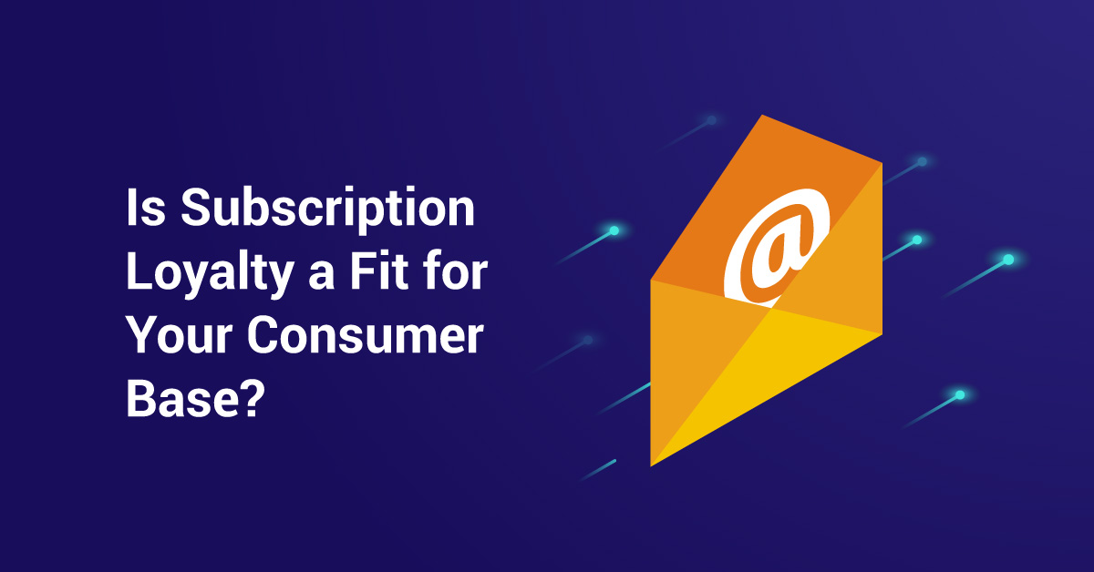 Is Subscription Loyalty a Fit for Your Consumer Base? | Rebar Technology